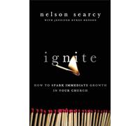 Ignite: How to Spark Immediate Growth in Your Church