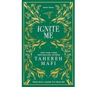 Ignite Me: A beautiful hardback exclusive collector’s edition of the third dystopian fantasy romance book in the TikTok sensation Shatter Me series
