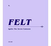 FELT - Ignite The Seven Cannons (Deluxe Re-Issue Edition) (CD+7")