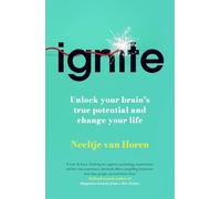 Ignite: Unlock your Brain’s potential with the Science of Habits, Focus, and Emotional Resilience