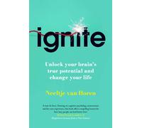 Ignite : Unlock your Brain’s potential with the Science of Habits, Focus, and Emotional Resilience
