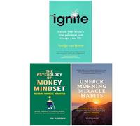 Ignite Unlock your brain's true potential - and change your life, The Psychology of Money Mindset & UnF#ck Morning Miracle Habits 3 Books Collection Set