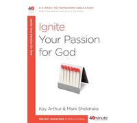 Ignite Your Passion for God (40-Minute Bible Studies): A 6-Week, No-Homework Bible Study (40 Minute Bible Study)