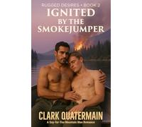 Ignited by the Smokejumper: A Wildfire Survival MM Romance (Rugged Desires)