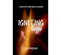 Igniting Hope: An Anthology: An Amy Ferris Noon Miracle Playbook