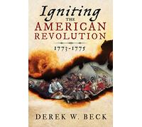 Igniting the American Revolution: 1773-1775