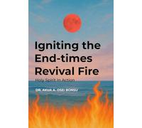 Igniting the End-times Revival Fire: Holy Spirit in Action