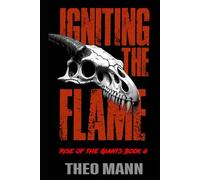 Igniting the Flame: A Post-Apocalyptic, Post-Pandemic Off-Grid Nomadic Tribal Warriors Action Adventure Survival Epic Fantasy Novel (Rise of the Giants Series)