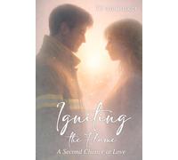 Igniting the Flame: A Second Chance at Love