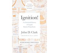 Ignition!: An Informal History of Liquid Rocket Propellants (Rutgers University Press Classics)