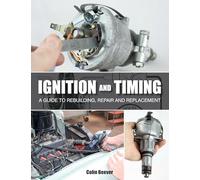 Ignition and Timing: A Guide to Rebuilding, Repair and Replacement