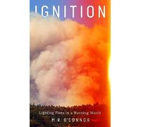 Ignition: Lighting Fires in a Burning World