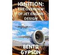 IGNITION: THE OVERVIEW OF JET ENGINE DESIGN