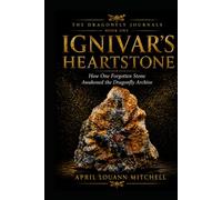 Ignivar’s Heartstone: How One Forgotten Stone Awakened the Dragonfly Archive