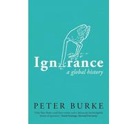 Ignorance: A Global History