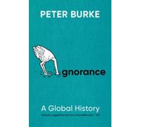 Ignorance : A Global History
