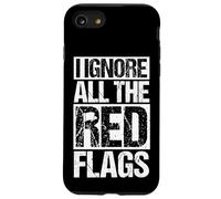 IGNORE ALL THE Red FLAGS Humor, Red Flags, Attitude Case for iPhone SE (2020) / 7/8