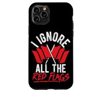 IGNORE ALL THE Red FLAGS Humor, Red Flags, Sarcasm Case for iPhone 11 Pro