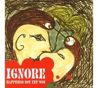 Ignore - Happiness Not Yet Won