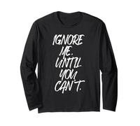 Ignore Me Until You Can't Fitness Motivation Training Hustle Long Sleeve T-Shirt