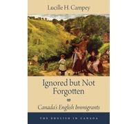 Ignored but Not Forgotten: Canada's English Immigrants: 3 (The English In Canada, 3)