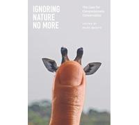 Ignoring Nature No More: The Case for Compassionate Conservation