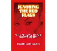 IGNORING THE RED SIGNS: The Woman of My Nightmares