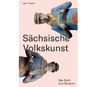 Igor A. Jenzen Sächsische Volkskunst: Das Buch zum Museum (Paperback)