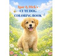 Igor & Dick’s Cute Dogs Coloring Book: Fun Coloring Pages for Kids Ages 3-8