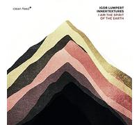 Igor Lumpert Innerte - I AM THE SPIRIT OF THE EARTH-IGOR LUMPERT INNERTEXTURES