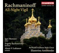Igor Morozov; Evgeny Kachurovski; Alexis V. Lukianov; PaTRAM Institute Male Choir; Ekaterina Antonenko - Sergei Rachmaninoff: All-Night Vigil