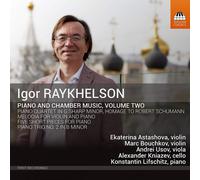 Igor Raykhelson : Igor Raykhelson: Piano and Chamber Music - Volume 2 CD (2019)