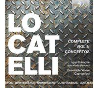 Igor Ruhadze, Ensemble Violini Capricciosi - Quintessence Locatelli: Complete Violin Concertos