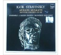 Igor Stravinsky: Apollon Musagete, Septuor, Concerto En Re