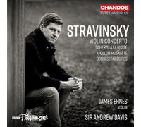 James Ehnes; BBC Philharmonic; Sir Andrew Davis - Igor Stravinsky: Violin Concerto; Scherzo a la russe; Apollon musagete; Orchestral Suites Nos. 1 & 2