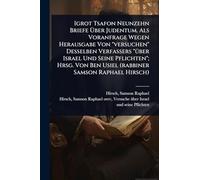 Igrot Tsafon Neunzehn Briefe Über Judentum. Als Voranfrage Wegen Herausgabe Von "versuchen" Desselben Verfassers "Ã1/4ber Israel Und Seine ... Ben Usiel (rabbiner Samson Raphael Hirsch)