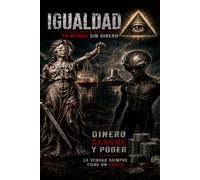 igualdad un mundo sin dinero: la verdad tiene un precio (El mundo y sus cosas)