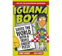 Iguana Boy Saves the World With a Triple Cheese Pizza: Book 1 (Iguana Boy)