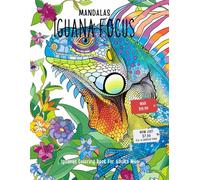 Iguana Coloring Book for Adults men: Embracing Tranquility: Stress and Anxiety Relief through the Iguana Coloring Book for Adults men