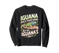 Iguana Hold Your Hand But My Iguana's On It Iguana Saying Sweatshirt