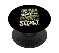 Iguana Tell You Something But It's A Secret Iguana Saying PopSockets Adhesive PopGrip