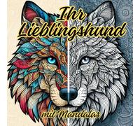 Ihr Lieblingshund mit Mandalas: Malbuch für alle Hundeliebhaber
