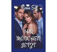 IHR MÄDCHEN JETZT: Eine Reverse-Harem-Romanze zwischen einem Studenten und einem Professor mit Altersunterschied (Reverse Harem-Serie)