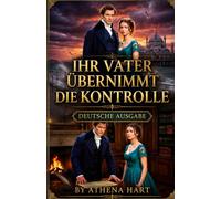 IHR VATER ÜBERNIMMT DIE KONTROLLE: Stolz und Vorurteil: 16 (pride and prejudice variations and sequels new releases clean regency)