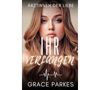 Ihr Verlangen: Ein heißer Slow-Burn zwischen zwei Ärztinnen, bei dem Herz und Verstand kollidieren (Ärztinnen der Liebe)