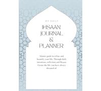 Ihsaan Journal and Planner: Islamic guide to refine and beautify your life