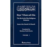 Ihya' 'Ulum al-Din - The Revival of the Religious Sciences - Vol 1: إحياء علوم الدين