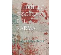 II LIBRILLO DISCÍPULO DEL KARMA: La vida Imperfecta (LIBRILLOS NUMEROLOGÍA " EL ALMA Y EL HUMANO VAN DE LA MANO")