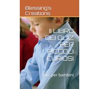 II LIBRO DEI QUIZ PER PICCOLI CURIOSI: Quiz per bambini