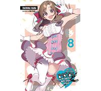 Do You Love Your Mom and Her Two-Hit Multi-Target Attacks?, Vol. 8 (light novel): (LOVE MOM & 2 HIT MULTI TARGET ATTACKS LIGHT NOVEL SC)